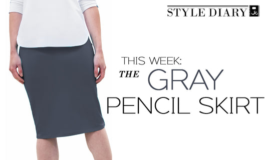 Week 6; How Do You Wear Your Basics? Style Diary; Gray Pencil Skirt